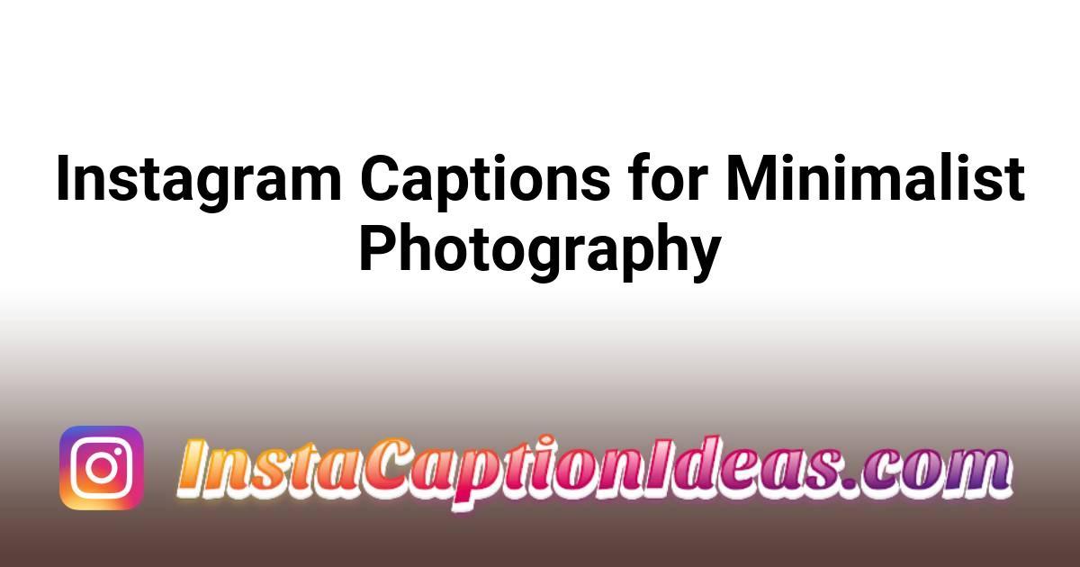 Instagram Captions for Minimalist Photography