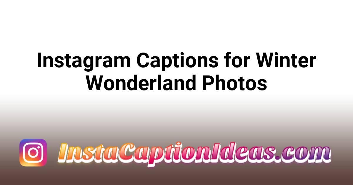 Instagram Captions for Winter Wonderland Photos